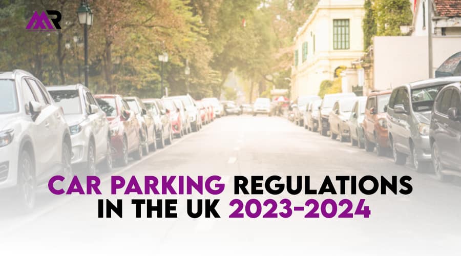 A Guide to Car Parking Regulations in the UK 2023-2024