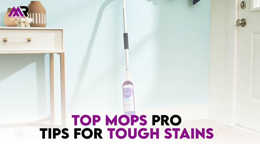 Best Mops Pro Tips for Tough Stains