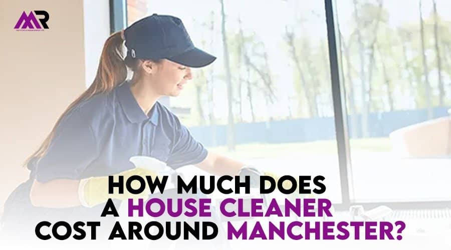 How much does a house cleaner cost around Manchester?