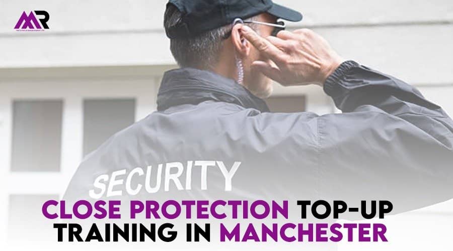 Close Protection Top-Up Training in Manchester