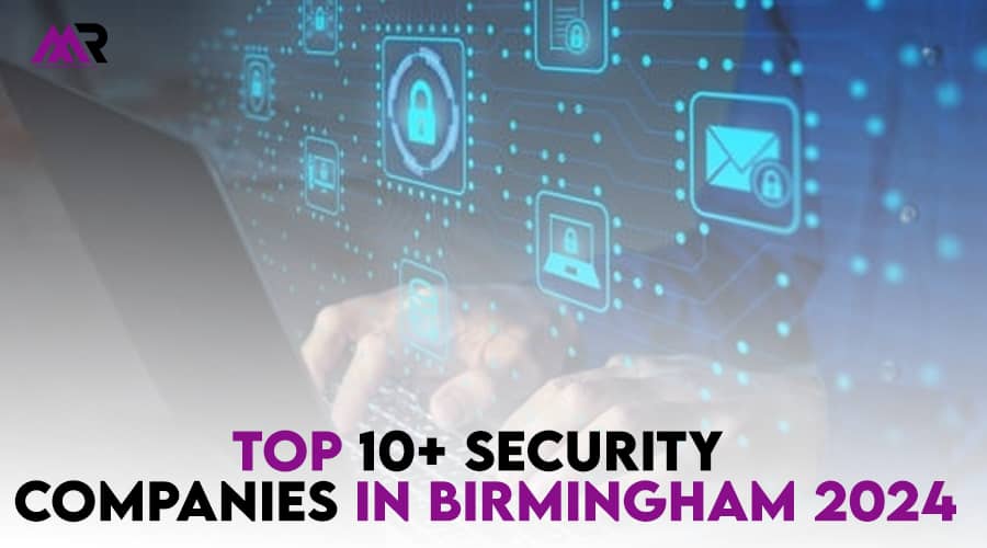 Top 10+ Security Companies in Birmingham 2024